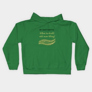 My craft motto: When in doubt, add more bling! Kids Hoodie